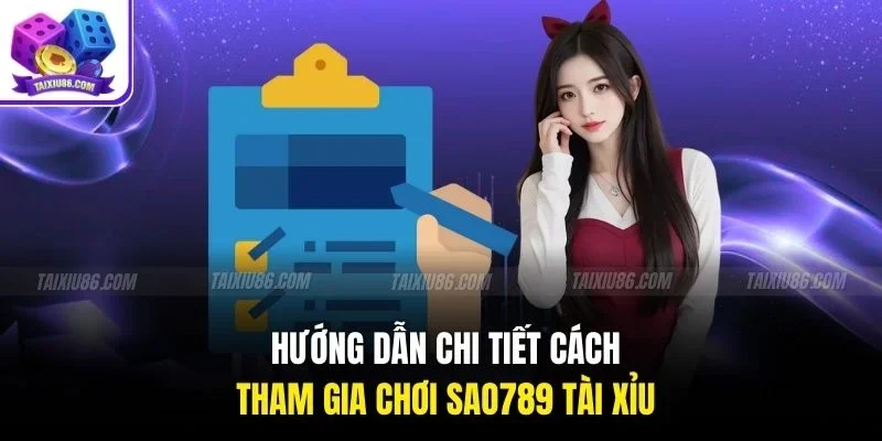 Hướng dẫn chi tiết cách tham gia chơi sao789 tài xỉuHướng dẫn chi tiết cách tham gia chơi sao789 tài xỉu